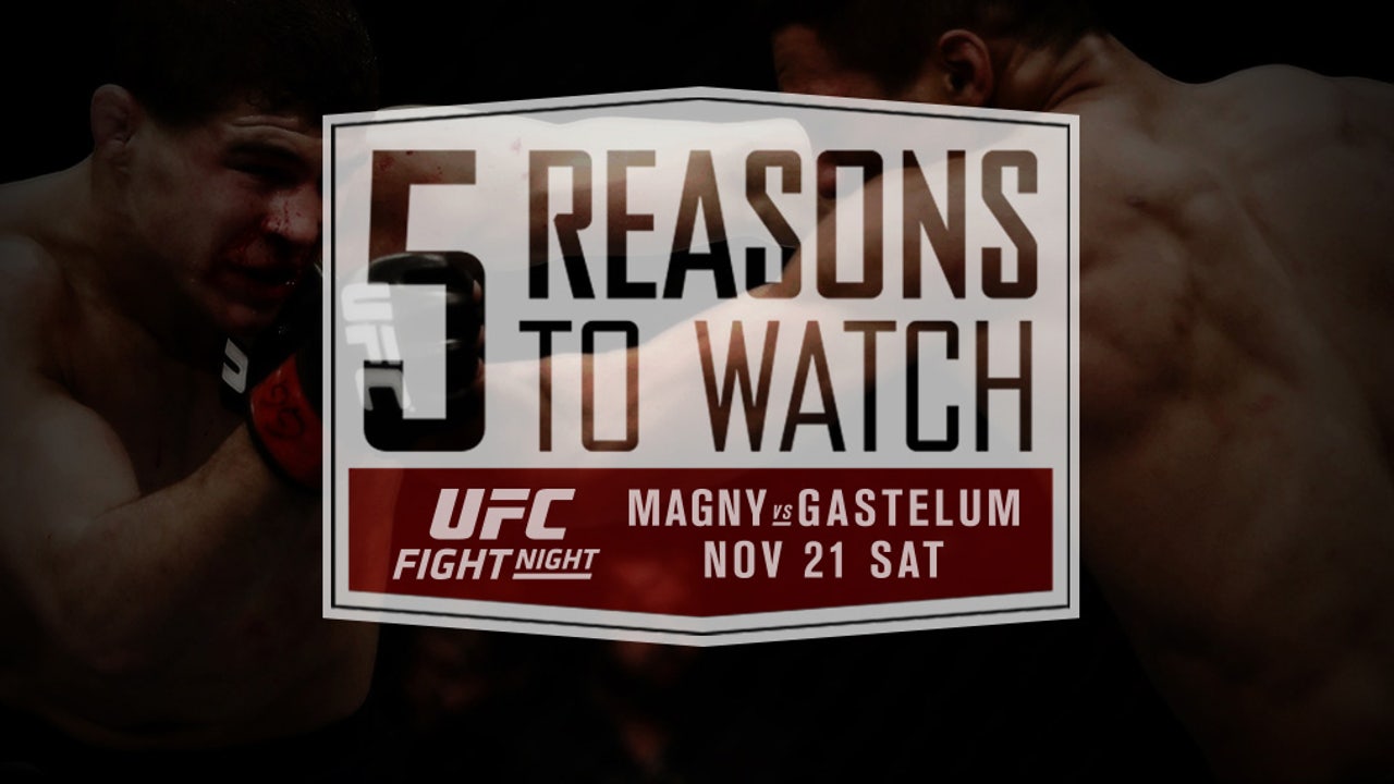 5 Reasons to Watch UFC Fight Night: Magny vs. Gastelum